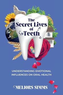 portada The Secret Lives of Teeth (en Inglés)