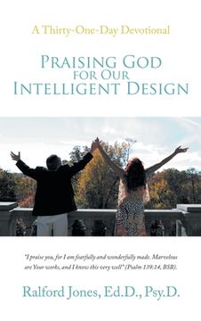 portada Praising God for Our Intelligent Design: A Thirty-One-Day Devotional (en Inglés)
