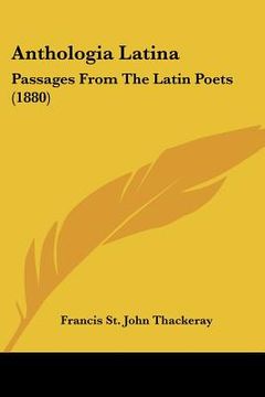 portada anthologia latina: passages from the latin poets (1880) (in English)