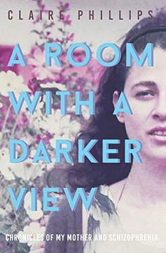 portada A Room With a Darker View: Chronicles of my Mother and Schizophrenia (en Inglés)
