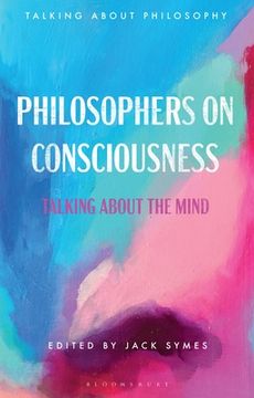 portada Philosophers on Consciousness: Talking about the Mind (en Inglés)