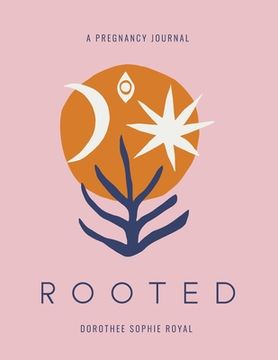 portada Rooted: A Pregnancy Journal Honoring the Inward Path to Motherhood