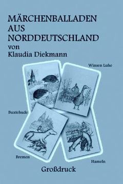 portada Maerchenballaden Aus Norddeutschland: Vier Weltbekannte Maerchen in Reimen Nacherzaehlt (in German)