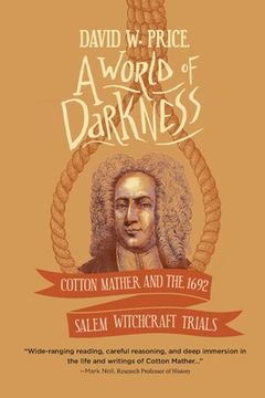 portada A World of Darkness: Cotton Mather and the 1692 Salem Witchcraft Trials (en Inglés)