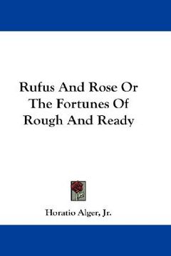 portada rufus and rose or the fortunes of rough and ready