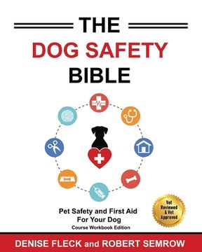portada The Dog Safety Bible: Dog Safety and First Aid For Your Dog 