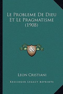portada Le Probleme De Dieu Et Le Pragmatisme (1908) (en Francés)