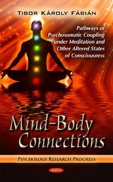 portada Mind-Body Connections: Pathways of Psychosomatic Coupling Under Meditation and Other Altered States of Consciousness (Psychology Research Progress) 
