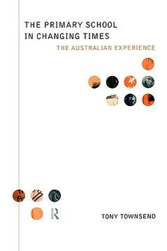 portada the primary school in changing times: the australian experience (en Inglés)