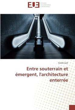 portada Entre souterrain et émergent, l'architecture enterrée (Omn.Univ.Europ.) (French Edition)