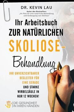 portada Ihr Arbeitsbuch zur natürlichen Skoliose-Behandlung: Ihr unverzichtbarer Begleiter für eine gerade und starke Wirbelsäule in nur 12 Wochen!