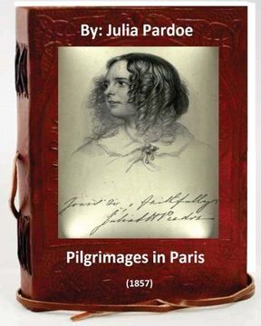 portada Pilgrimages in Paris (1857).By: Julia Pardoe