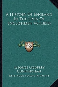 portada a history of england in the lives of englishmen v6 (1853) (en Inglés)