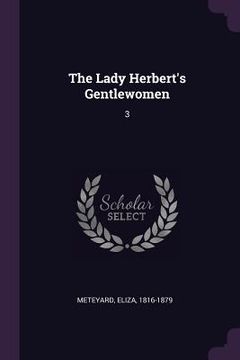 portada The Lady Herbert's Gentlewomen: 3 (en Inglés)