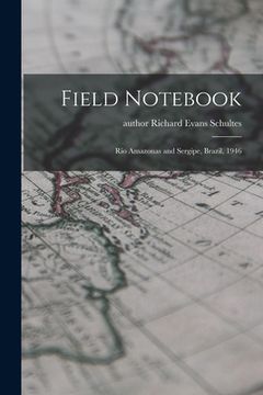 portada Field Notebook: Rio Amazonas and Sergipe, Brazil, 1946 (en Inglés)