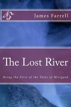 portada The Lost River: Being the First of the Tales of Mistgard (en Inglés)