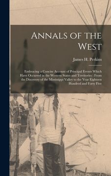 portada Annals of the West [microform]: Embracing a Concise Account of Principal Events Which Have Occurred in the Western States and Territories: From the Di (en Inglés)