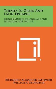 portada themes in greek and latin epitaphs: illinois studies in language and literature, v28, no. 1-2 (in English)
