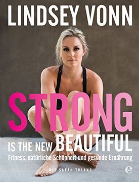 portada Strong is the new Beautiful: Entdecke Deine Power und Natürliche Schönheit (en Alemán)