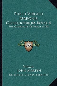 portada publii virgilii maronis georgicorum book 4: the georgicks of virgil (1755) (en Inglés)