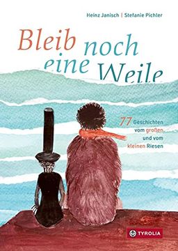 portada Bleib Noch Eine Weile: 77 Geschichten vom Großen und vom Kleinen Riesen. Ab 5 Jahren (in German)