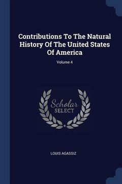 portada Contributions To The Natural History Of The United States Of America; Volume 4 (en Inglés)