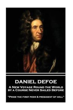 portada Daniel Defoe - A New Voyage Round the World by a Course Never Sailed Before: "Pride the first peer and president of hell" (in English)