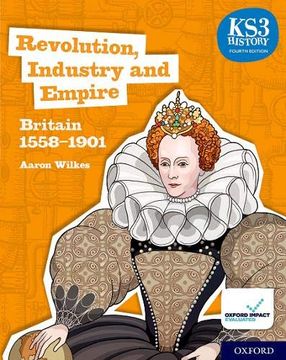 portada Ks3 History 4th Edition: Revolution, Industry and Empire: Britain 1558-1901 Student Book (en Inglés)