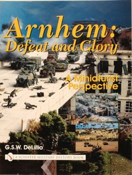portada Arnhem: Defeat and Glory: A Miniaturist Persepective: Defeat and Glory - a Miniaturist Perspective (en Inglés)