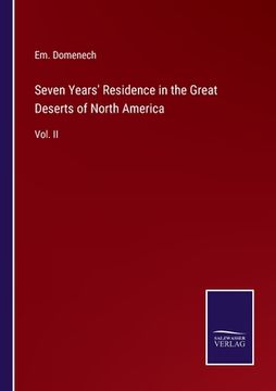portada Seven Years' Residence in the Great Deserts of North America: Vol. II (en Inglés)