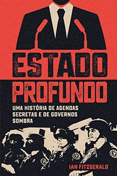 portada Estado Profundo - uma História de Agendas Secretas e de Governos Sombra (in Portuguese)