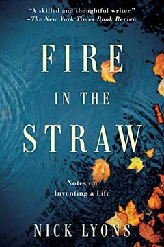 portada Fire in the Straw: Notes on Inventing a Life (en Inglés)