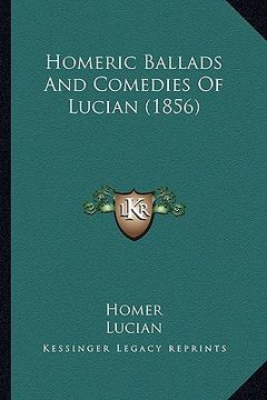 portada homeric ballads and comedies of lucian (1856) (en Inglés)