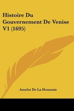 portada histoire du gouvernement de venise v1 (1695) (en Inglés)