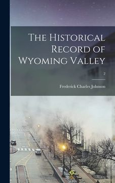 portada The Historical Record of Wyoming Valley; 2 (en Inglés)