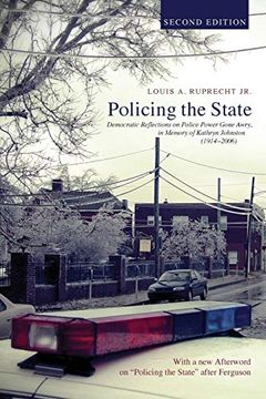 portada Policing the State, Second Edition: Democratic Reflections on Police Power Gone Awry, in Memory of Kathryn Johnston (1914-2006) (en Inglés)