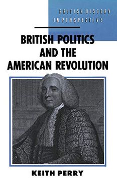 portada British Politics and the American Revolution (British History in Perspective) 