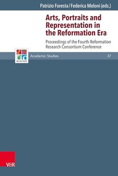 portada Arts, Portraits and Representation in the Reformation Era: Proceedings of the Fourth Reformation Research Consortium Conference (in English)
