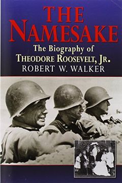 portada The Namesake, the Biography of Theodore Roosevelt Jr.