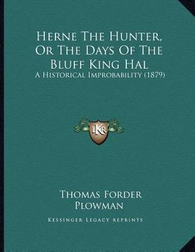 portada herne the hunter, or the days of the bluff king hal: a historical improbability (1879) (en Inglés)