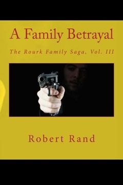 portada A Family Betrayal: The Rourk Family Saga, Vol. III (Volume 3)