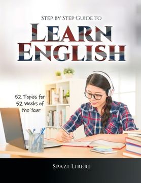 portada Step by Step Guide to Learn English: 52 Topics for 52 Weeks of the Year (en Inglés)