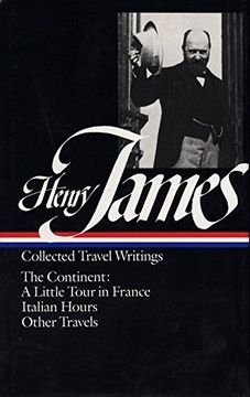portada Henry James: Collected Travel Writings: The Continent: A Little Tour in France 