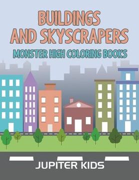 portada Buildings and Skyscrapers: Monster High Coloring Books (en Inglés)