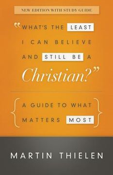 portada what's the least i can believe and still be a christian?: a guide to what matters most