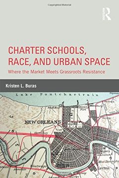 portada Charter Schools, Race, and Urban Space: Where the Market  Meets Grassroots Resistance (Critical Educator (Hardcover))