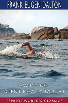 portada Swimming Scientifically Taught (Esprios Classics) (en Inglés)