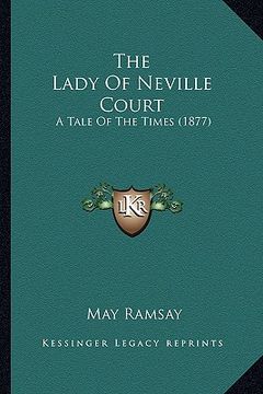 portada the lady of neville court: a tale of the times (1877)