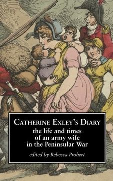 portada Catherine Exley'S Diary: The Life and Times of an Army Wife in the Peninsular war (en Inglés)
