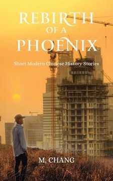portada Rebirth of a Phoenix: Short Modern Chinese History Stories (in English)